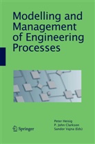 P. John Clarkson, Peter Heisig, John Clarkson, P John Clarkson, Sandor Vajna, Sándor Vajna - Modelling and Management of Engineering Processes