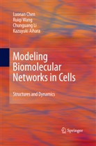 Kazuyuki Aihara, Luona Chen, Luonan Chen, Chunguang Li, Chunguang et al Li, Ruiq Wang... - Modeling Biomolecular Networks in Cells