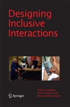 P. John Clarkson, John Clarkson, P John Clarkson, P. Langdon, P Robinson, P. Robinson... - Designing Inclusive Interactions