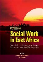 Spitzer Janestic M. Twikirize Helmut Spitzer, Helmut Spitzer, Janestic M. Twikirize, Gidraph G. Wairire - Professional Social Work in East Africa. Towards Social Development,