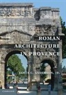 James Anderson, James C. Anderson, jr. Anderson, Jr. James C. Anderson, James C. Anderson Jr - Roman Architecture in Provence