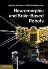 Jeffrey L. Krichmar, Jeffrey L. (University of California Krichmar, Jeffrey Wagatsuma Krichmar, Hiroaki Krichmar Wagatsuma, Jeffrey L. Krichmar, Jeffrey L. (University of California Krichmar... - Neuromorphic and Brain-Based Robots