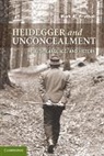 Mark A Wrathall, Mark A. Wrathall, Mark A. (University of California Wrathall, Mark. A Wrathall, Wrathall Mark A. - Heidegger and Unconcealment