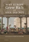 Prasannan Parthasarathi, Prasannan (Boston College Parthasarathi, Parthasarathi Prasannan - Why Europe Grew Rich and Asia Did Not