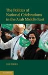 Elie Podeh, Elie (Hebrew University of Jerusalem) Podeh, Podeh Elie - Politics of National Celebrations in the Arab Middle East