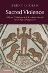Brent D. Shaw, Brent D. (Princeton University Shaw, Shaw Brent D. - Sacred Violence