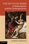 Warren Chernaik, Warren (University of London) Chernaik, Warren L. Chernaik - Myth of Rome in Shakespeare and His Contemporaries