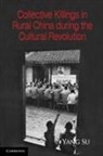 Yang Su, Yang (University of California Su - Collective Killings in Rural China During the Cultural Revolution