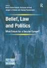 Katayoun Alidadi, Marie-Claire Foblets, Marie-Claire Alidadi Foblets, Marie-Claire/ Alidadi Foblets, Zeynep Yanasmayan, Katayoun Alidadi... - Belief, Law and Politics