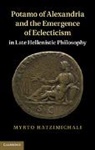 Myrto Hatzimichali, Myrto (University of Exeter) Hatzimichali, Hatzimichali Myrto - Potamo of Alexandria and the Emergence of Eclecticism in Late