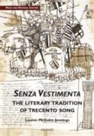 Lauren Jennings, Lauren Mcguire Jennings - Senza Vestimenta: The Literary Tradition of Trecento Song