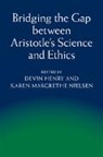 Devin (University of Western Ontario) Niels Henry, Devin Nielsen Henry, Devin Henry, Henry Devin, Karen Margrethe Nielsen, Nielsen Karen Margrethe - Bridging the Gap Between Aristotle''s Science and Ethics