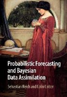 Colin Cotter, Cotter Colin, Sebastian Reich, Sebastian Cotter Reich, Reich Sebastian - Probabilistic Forecasting and Bayesian Data Assimilation