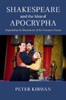 Peter Kirwan, Peter (University of Nottingham) Kirwan, Kirwan Peter - Shakespeare and the Idea of Apocrypha