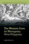 John Witte, Jr Witte, Jr John Witte - Western Case for Monogamy Over Polygamy