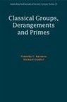 Timothy C. Burness, Timothy C. (University of Bristol) Giudic Burness, Timothy C. Giudici Burness, Michael Giudici - Classical Groups, Derangements and Primes