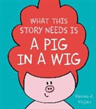 Emma J. Virjaan, Emma Virjan, Emma J Virjan, Emma J. Virjan, Virjan Emma J., Emma J. Virjan... - What This Story Needs Is a Pig in a Wig