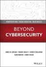 &amp;apos, Tucker Bailey, David J. Chinn, H, J Kaplan, James Kaplan... - Beyond Cybersecurity