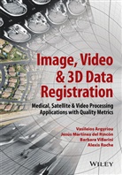 V Argyriou, Vasileio Argyriou, Vasileios Argyriou, Vasileios Del Rincon Argyriou, Jesus Martine Del Rincon, Jesus Martinez Del Rincon... - Image, Video and 3d Data Registration