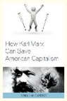 Ronald Dworkin, Ronald (New York University Dworkin, Ronald W. Dworkin, Ronald W. MD Dworkin - How Karl Marx Can Save American Capitalism