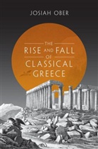 Josiah Ober - The Rise and Fall of Classical Greece