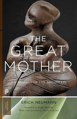 Erich Neumann - The Great Mother - An Analysis of the Archetype