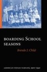 Brenda J Child, Brenda J. Child - Boarding School Seasons