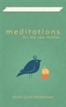 Helen Brenneman, Helen Good Brenneman, Helen Good Brenneman - Meditations for the New Mother