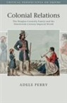 Adele Perry, Adele (University of Manitoba Perry - Colonial Relations