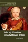 Aysha Pollnitz, Aysha (Grinnell College Pollnitz, Pollnitz Aysha - Princely Education in Early Modern Britain