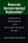 Alexandru Grigorescu, Alexandru (Loyola University Grigorescu, Grigorescu Alexandru - Democratic Intergovernmental Organizations?