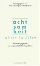 Brähler, Brähler, Christine Brähler, Britt Hölzel, Britta Hölzel - Achtsamkeit mitten im Leben