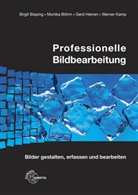 Birgi Bisping, Birgit Bisping, Monik Böhm, Monika Böhm, Gerd Heinen, Gerd u a Heinen... - Professionelle Bildbearbeitung, m. CD-ROM