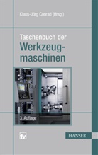 Klaus-Jör Conrad, Klaus-Jörg Conrad - Taschenbuch der Werkzeugmaschinen