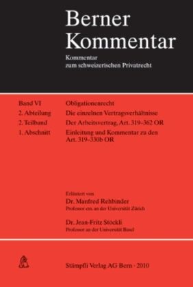 Manfred Rehbinder, Jean-Fritz Stöckli - Berner Kommentar - 6,2/2: Der Arbeitsvertrag. Der Einzelarbeitsvertrag. Art. 319-330b OR Einleitung und Kommentar. Band VI, 2. Abteilung, 2. Teilband, 1. Abschnitt - Obligationenrecht