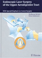 Petra Ambrosch, R. T. Edited by Gregor, Wolfram Gorisch, Eberhard Kruse, Wolfgang Steiner, M. V. Translated by Knappe... - Endoscopic Laser Surgery of the Upper Aerodigestive Tract