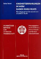 Stefan Schank - Kindheitserfahrungen im Werk Rainer Maria Rilkes