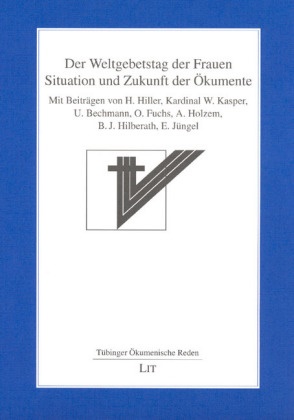 Bechmann u a, Hille, Kaspe, Bauman, Hilberat - Der Weltgebetstag der Frauen Situation und Zukunft der Ökumente
