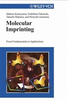 Hiroyuki Asanuma, Makot Komiyama, Makoto Komiyama, Takas Mukawa, Takashi Mukawa, Toshifum Takeuchi... - Molecular Imprinting
