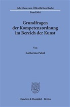 Katharina Pabel - Grundfragen der Kompetenzordnung im Bereich der Kunst.