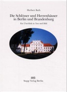 Herbert Bath - Die Schlösser und Herrenhäuser in Berlin und Brandenburg