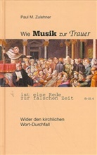 Paul M. Zulehner, Paul Michael Zulehner - Wie Musik zur Trauer ist eine Rede zur falschen Zeit (Sir 22,6)