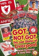 Derek Hammond, Gary Silke - Got; Not Got: Liverpool