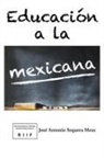 Jose Antonio Sequera Meza - Educación a la Mexicana