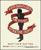 Matthew Diffee - Hand Drawn Jokes for Smart Attractive People