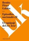 Benito Perez Galdos, Benito Pérez Galdós - Episodios Nacionales II. El Equipaje del Rey José