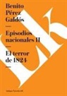 Benito Perez Galdos, Benito Pérez Galdós - Episodios Nacionales II. El Terror de 1824