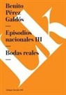 Benito Perez Galdos, Benito Pérez Galdós - Episodios Nacionales III. Bodas Reales
