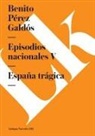 Benito Perez Galdos, Benito Pérez Galdós - Episodios Nacionales V. España Trágica