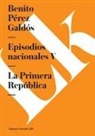 Benito Perez Galdos, Benito Pérez Galdós - Episodios Nacionales V. La Primera República